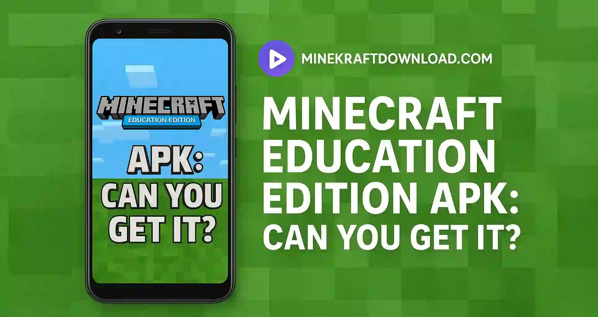 Minecraft Education Edition APK: Can You Get It?