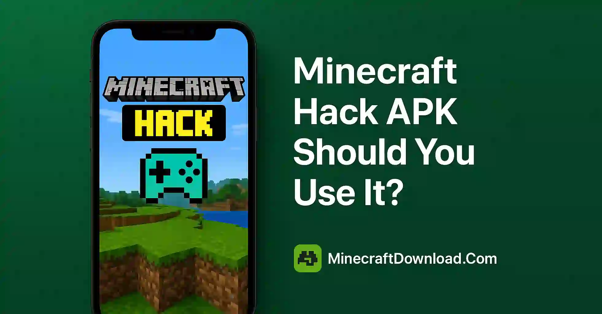 Minecraft Hack APK – Should You Use It?